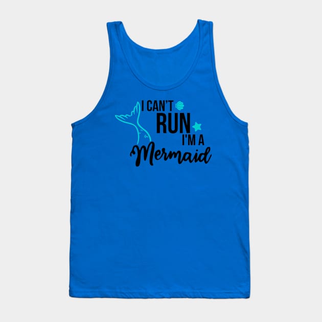 I can't run I'm a Mermaid Tank Top by AltIllustration